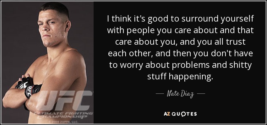 quote-i-think-it-s-good-to-surround-yourself-with-people-you-care-about-and-that-care-about-nate-diaz-106-50-48.jpg