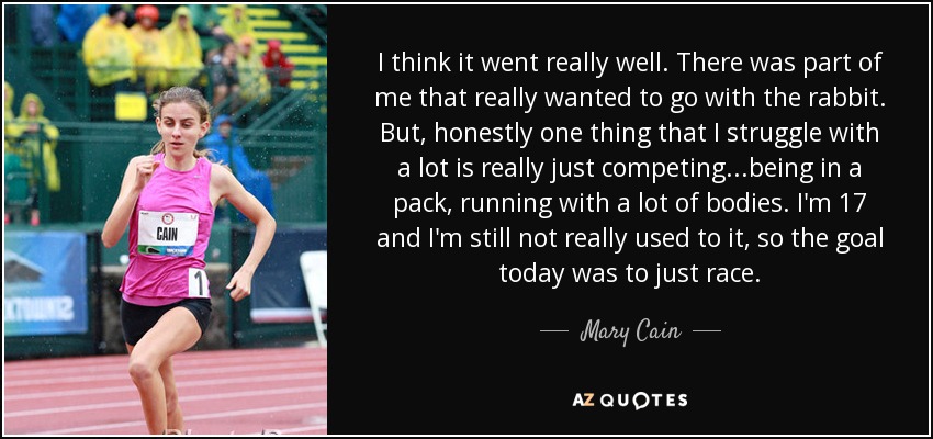 Mary Cain quote: I think it went really well. There was part...