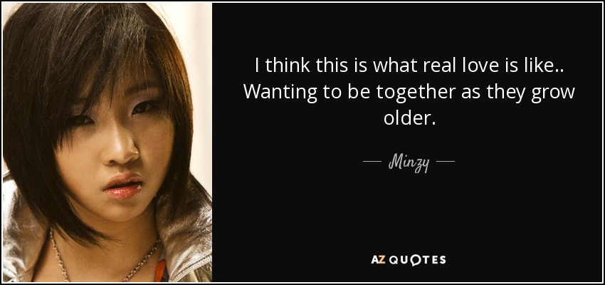 I think this is what real love is like.. Wanting to be together as they grow older. - Minzy