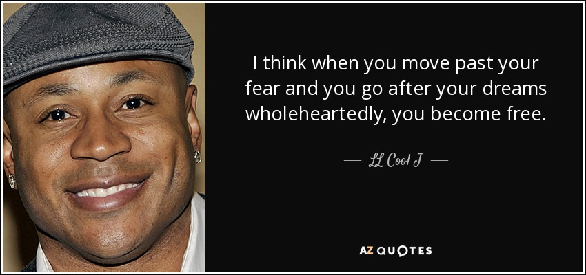 Ll Cool J Quote I Think When You Move Past Your Fear And