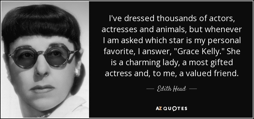 I've dressed thousands of actors, actresses and animals, but whenever I am asked which star is my personal favorite, I answer, 