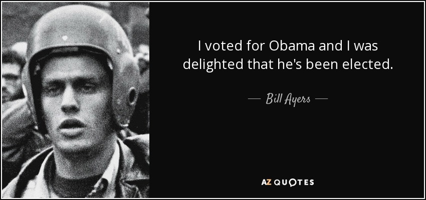 I voted for Obama and I was delighted that he's been elected. - Bill Ayers