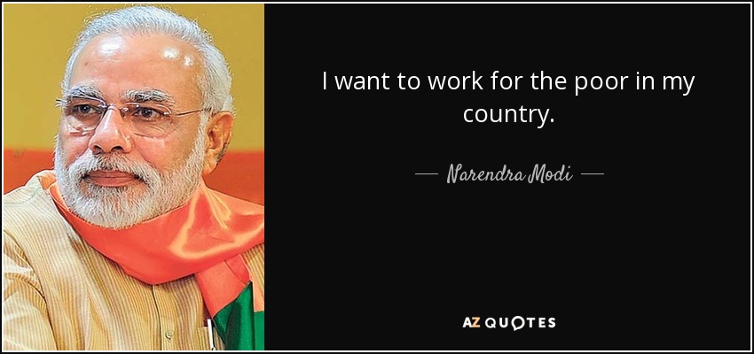 I want to work for the poor in my country. - Narendra Modi