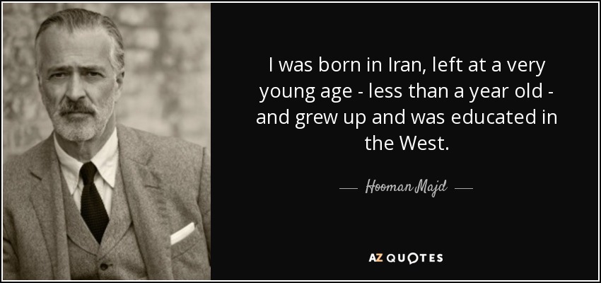 Hooman Majd Quote I Was Born In Iran Left At A Very Young