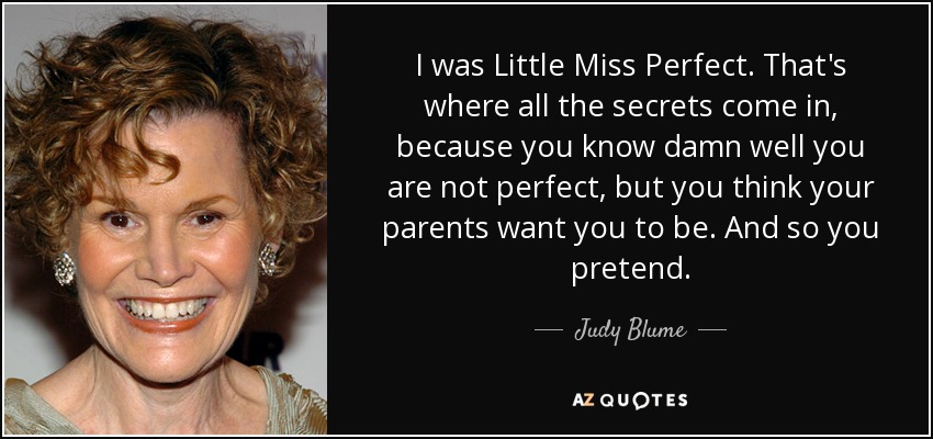 https://www.azquotes.com/picture-quotes/quote-i-was-little-miss-perfect-that-s-where-all-the-secrets-come-in-because-you-know-damn-judy-blume-157-16-51.jpg