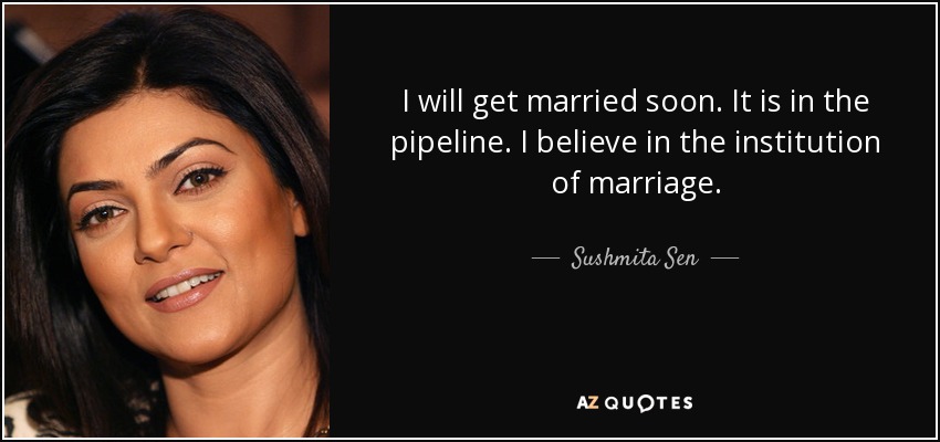 Sushmita Sen quote: I will get married soon. It is in the pipeline...