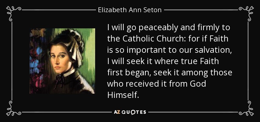 Elizabeth Ann Seton quote: I will go peaceably and firmly to the ...