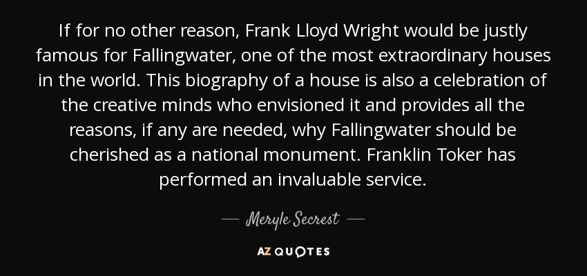 If for no other reason, Frank Lloyd Wright would be justly famous for Fallingwater, one of the most extraordinary houses in the world. This biography of a house is also a celebration of the creative minds who envisioned it and provides all the reasons, if any are needed, why Fallingwater should be cherished as a national monument. Franklin Toker has performed an invaluable service. - Meryle Secrest