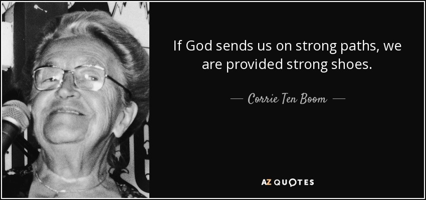 Corrie Ten Boom Quote If God Sends Us On Strong Paths We Are Provided