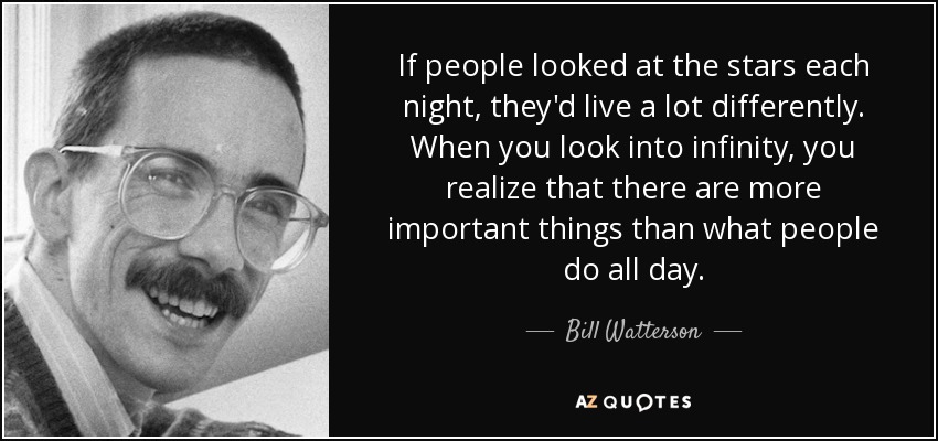 Bill Watterson Quote If People Looked At The Stars Each Night They D Live
