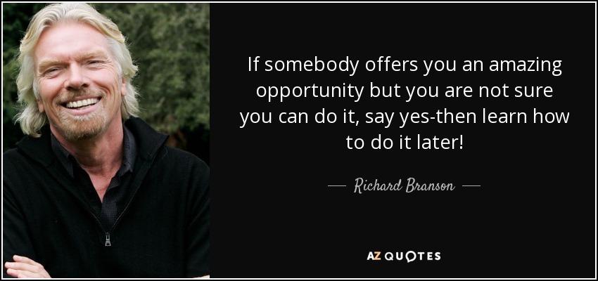 Richard Branson quote: If somebody offers you an amazing ...