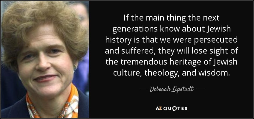 Deborah Lipstadt quote: If the main thing the next generations know ...