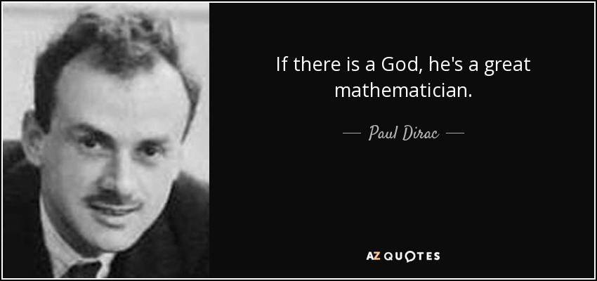 Paul Dirac Quote If There Is A God He s A Great Mathematician 