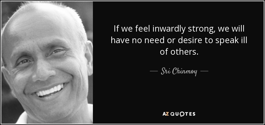 sri-chinmoy-quote-if-we-feel-inwardly-strong-we-will-have-no-need