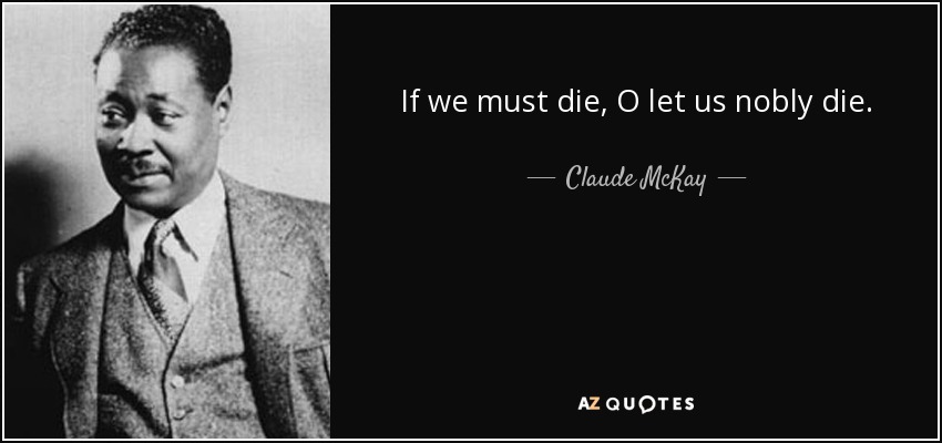 Claude Mckay Quote If We Must Die O Let Us Nobly Die