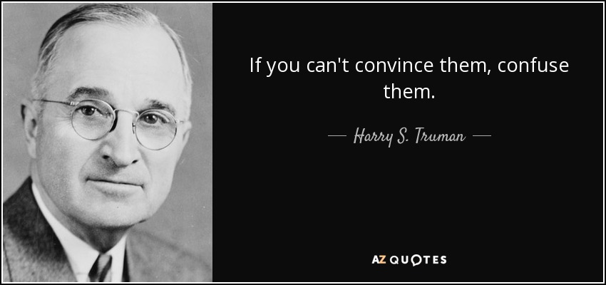 quote-if-you-can-t-convince-them-confuse-them-harry-s-truman-29-73-21.jpg