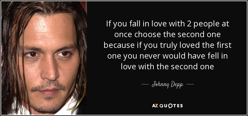 Johnny Depp Quote If You Fall In Love With 2 People At Once 