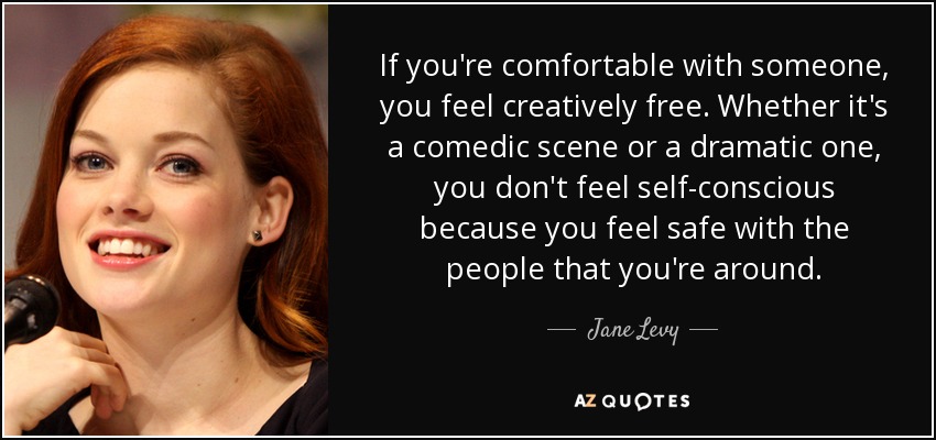 Jane Levy Quote If You re Comfortable With Someone You Feel 