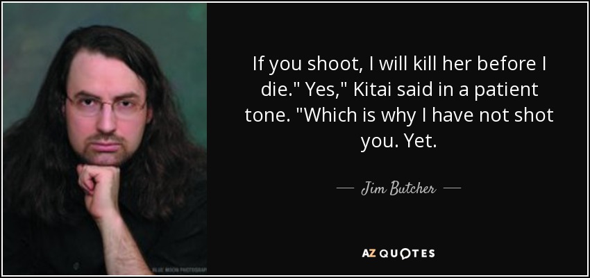 If you shoot, I will kill her before I die.