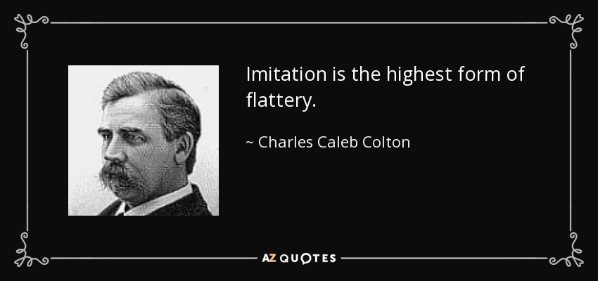 imitation is the sincerest form of flattery quote