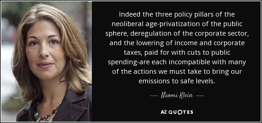 quote-indeed-the-three-policy-pillars-of-the-neoliberal-age-privatization-of-the-public-sphere-naomi-klein-102-53-60.jpg