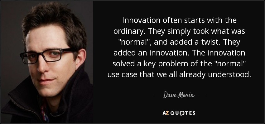 Innovation often starts with the ordinary. They simply took what was 