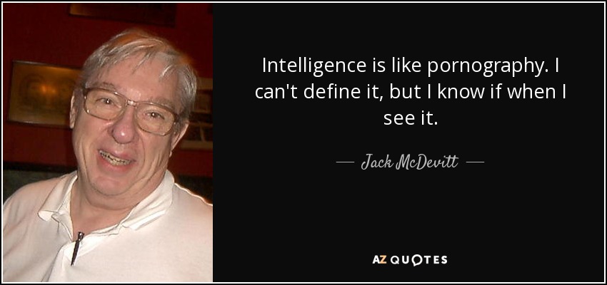 850px x 400px - Jack McDevitt quote: Intelligence is like pornography. I can't ...
