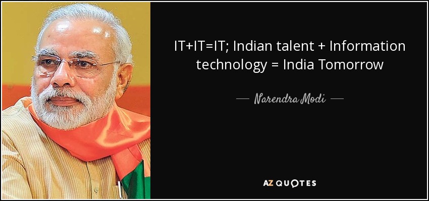 IT+IT=IT; Indian talent + Information technology = India Tomorrow - Narendra Modi