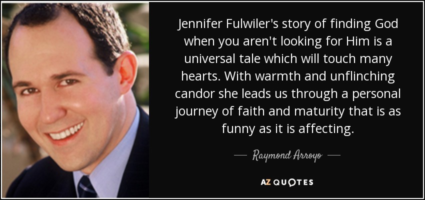 Jennifer Fulwiler's story of finding God when you aren't looking for Him is a universal tale which will touch many hearts. With warmth and unflinching candor she leads us through a personal journey of faith and maturity that is as funny as it is affecting. - Raymond Arroyo