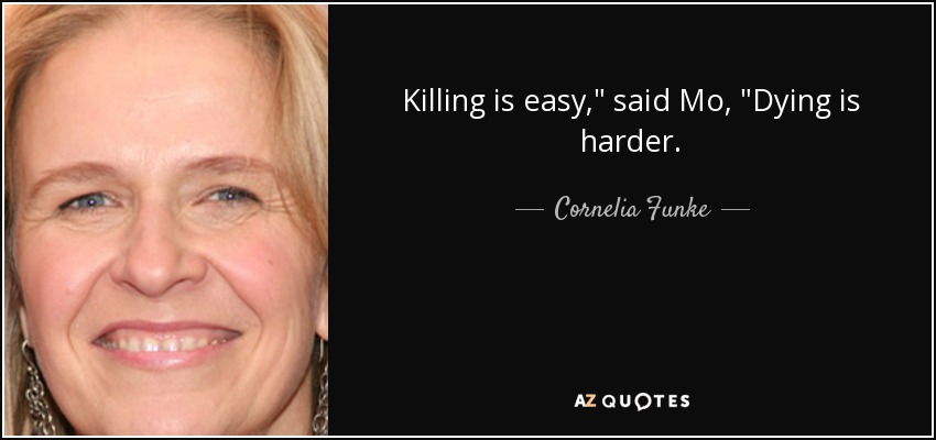 Killing is easy,