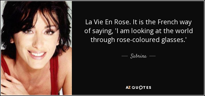 La vie en rose  French words quotes, French quotes, French love quotes