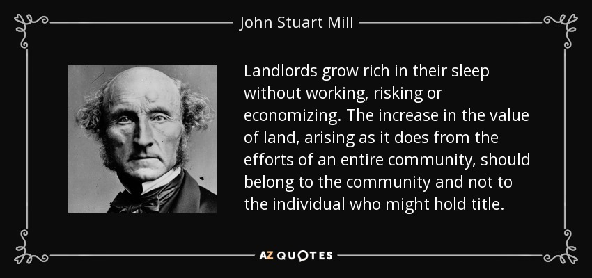 quote-landlords-grow-rich-in-their-sleep-without-working-risking-or-economizing-the-increase-john-stuart-mill-85-85-92.jpg
