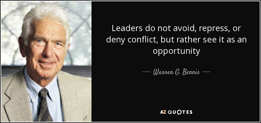 Leaders do not avoid, repress, or deny conflict, but rather see it as an opportunity - Warren G. Bennis