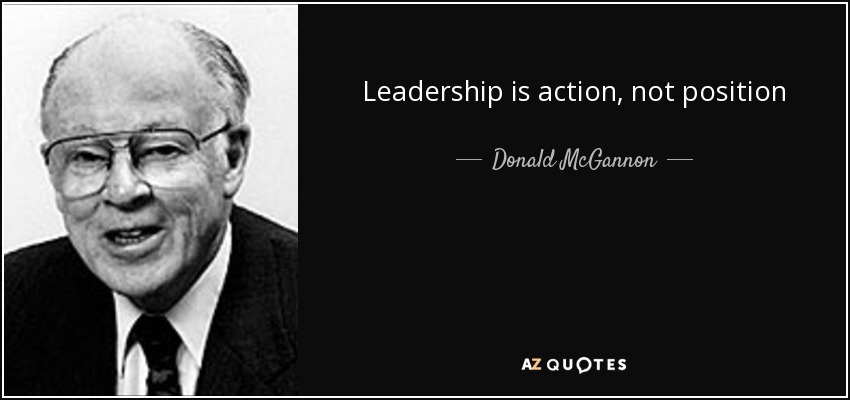 Leadership is action, not position - Donald McGannon