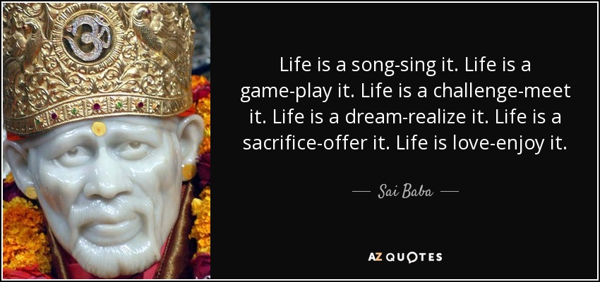 sai-baba-quote-life-is-a-song-sing-it-life-is-a-game-play-it