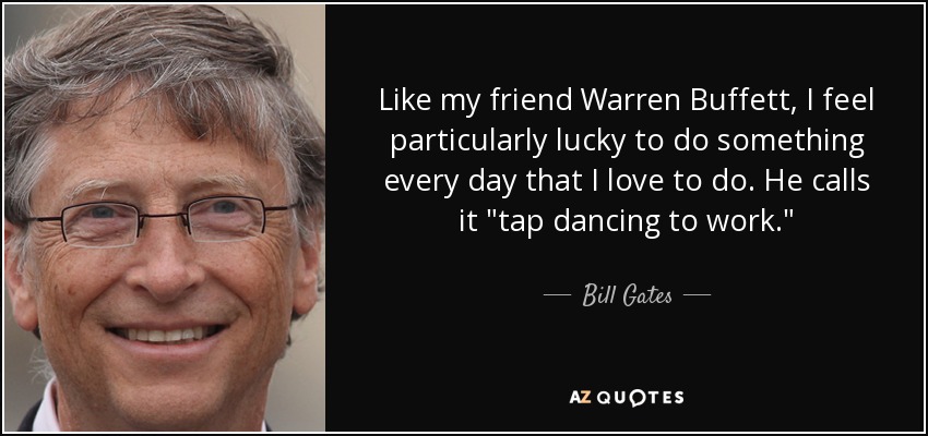 Bill Gates Quote Like My Friend Warren Buffett I Feel Particularly Lucky To
