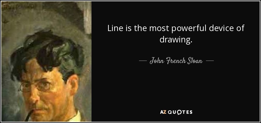 Line is the most powerful device of drawing. - John French Sloan