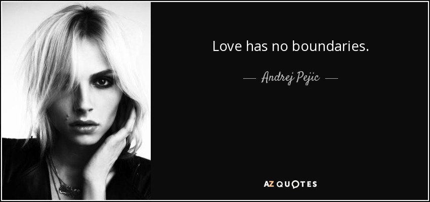 Andrej Pejic quote: Love has no boundaries.