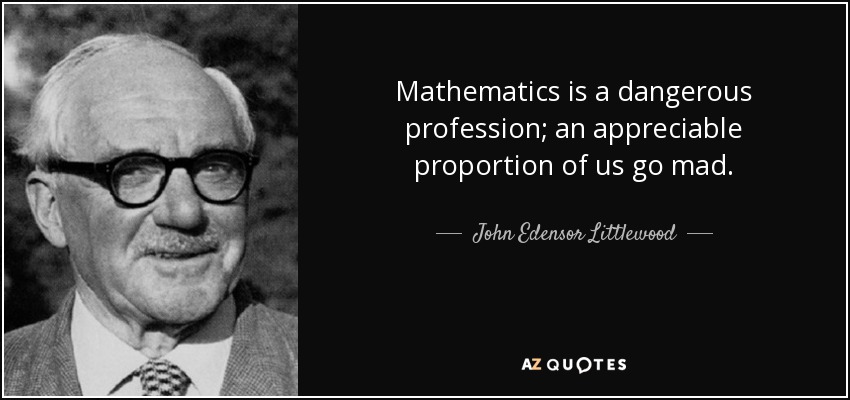 John Edensor Littlewood quote: Mathematics is a dangerous profession ...