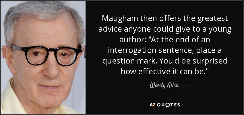 Maugham then offers the greatest advice anyone could give to a young author: 
