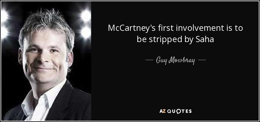 McCartney's first involvement is to be stripped by Saha - Guy Mowbray