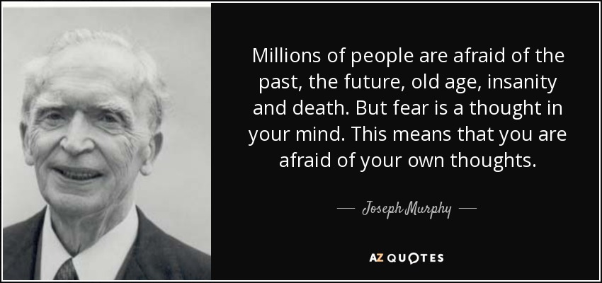 Joseph Murphy quote: Millions of people are afraid of the past, the ...