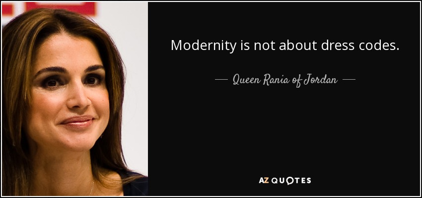 Queen Rania of Jordan quote: dress is not Modernity about