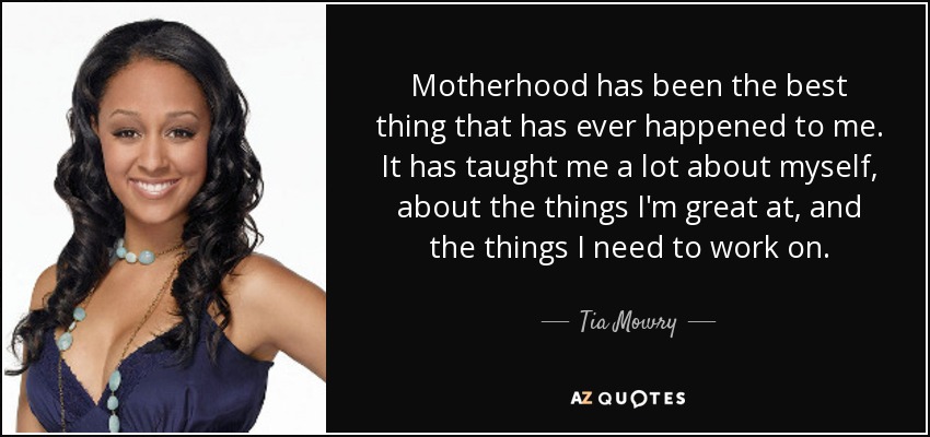 Tia Mowry Quote Motherhood Has Been The Best Thing That Has Ever Happened