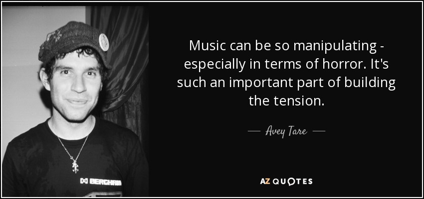 Music can be so manipulating - especially in terms of horror. It's such an important part of building the tension. - Avey Tare