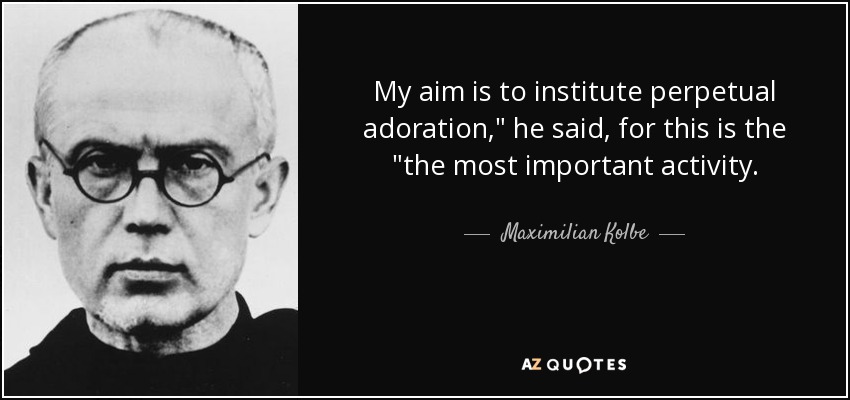 My aim is to institute perpetual adoration,