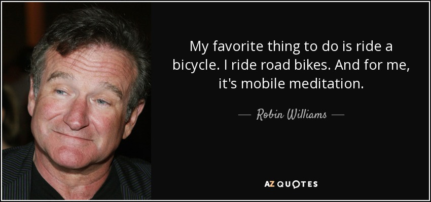 Robin Williams Quote My Favorite Thing To Do Is Ride A Bicycle I