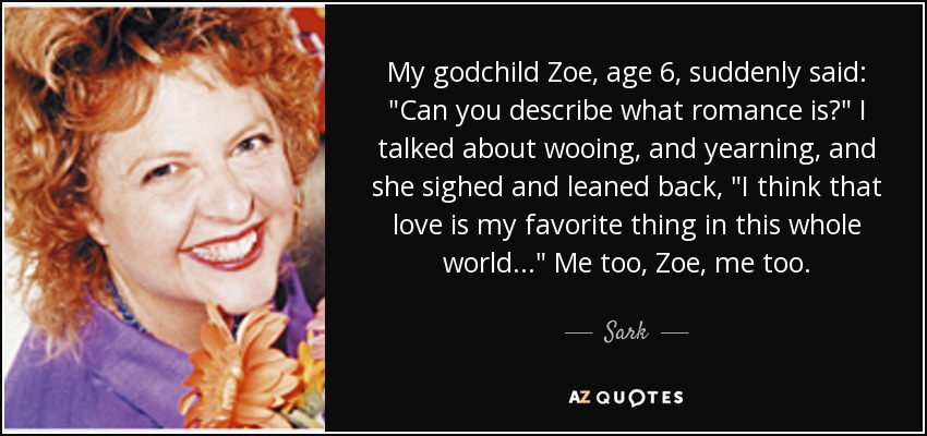 My godchild Zoe, age 6, suddenly said: 