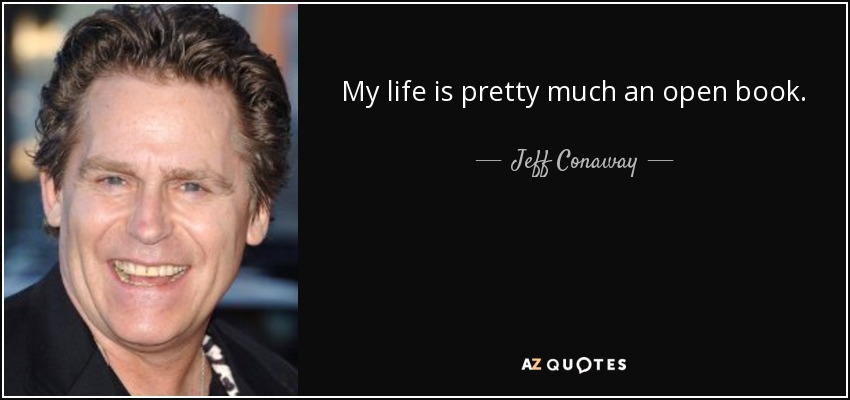 My life is pretty much an open book. - Jeff Conaway