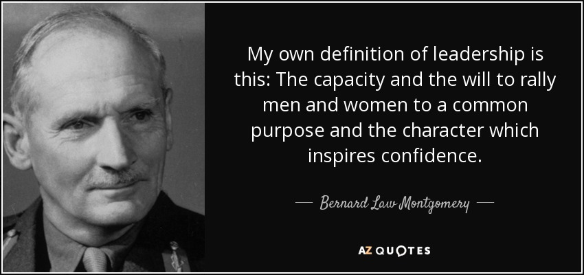 https://www.azquotes.com/picture-quotes/quote-my-own-definition-of-leadership-is-this-the-capacity-and-the-will-to-rally-men-and-women-bernard-law-montgomery-52-7-0702.jpg